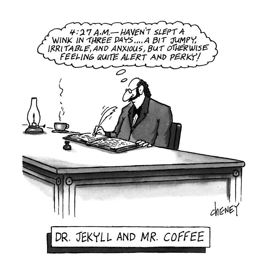 Dr. Jekyll And Mr. Coffee Drawing by Tom Cheney
