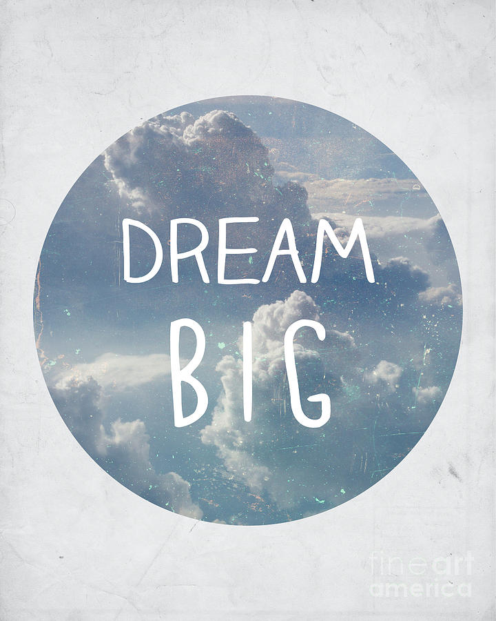 Typography Photograph - Dream Big by Pati Photography