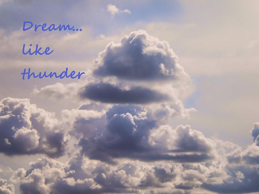 Dream Like Thunder Photograph by Marilyn MacCrakin