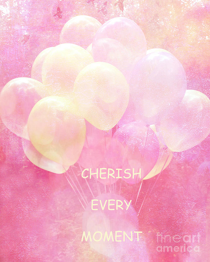 Balloons Whimsical Yellow Pink Balloons With Hearts - Typography Quote - Cherish Every Moment Photograph by Kathy Fornal