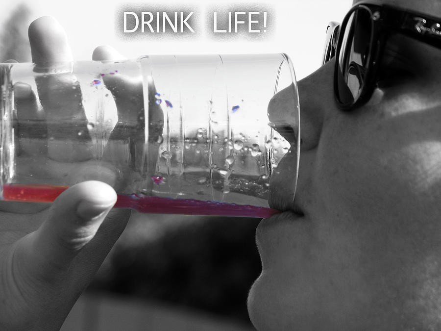 Drink Life Photograph