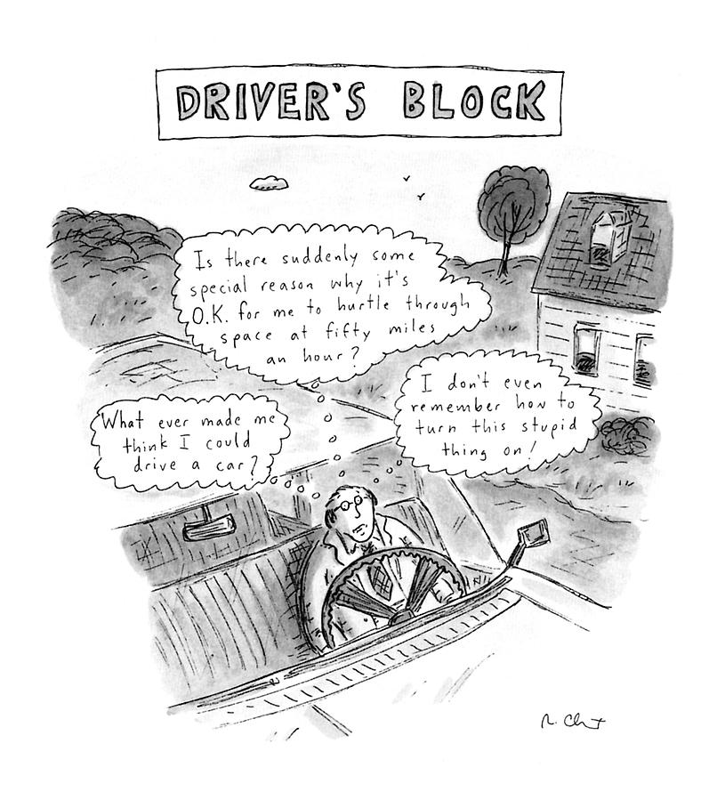Drivers Block Drawing by Roz Chast
