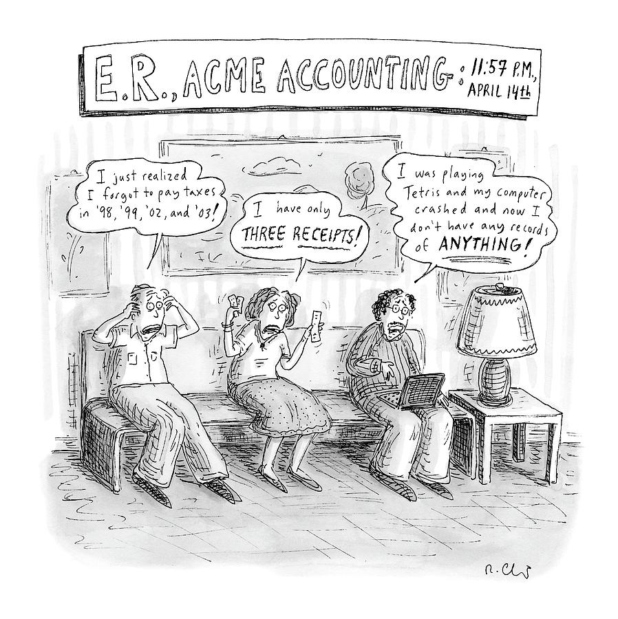 E. R., Acme Accounting:
 11:57 P.m., April 14th Drawing by Roz Chast
