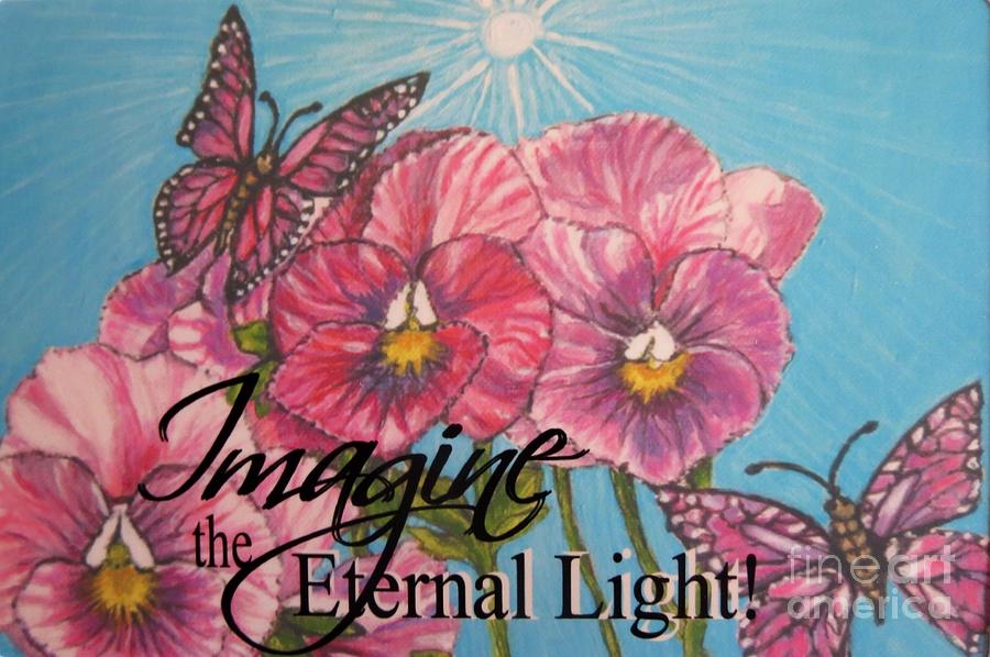 Imagine the Eternal Light Pansy Pinwheels Receive the Light from the Son Painting by Kimberlee Baxter