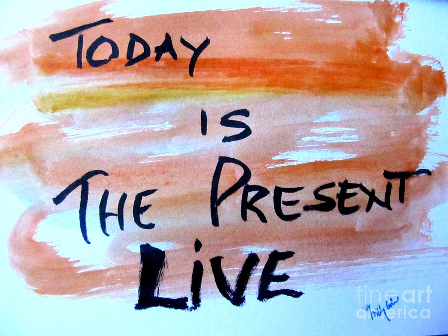 Enjoy the Present Painting by Trilby Cole