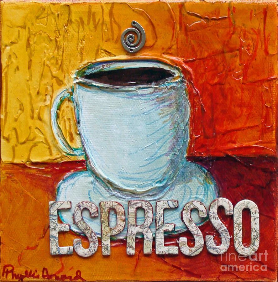Coffee Mixed Media - Espresso by Phyllis Howard