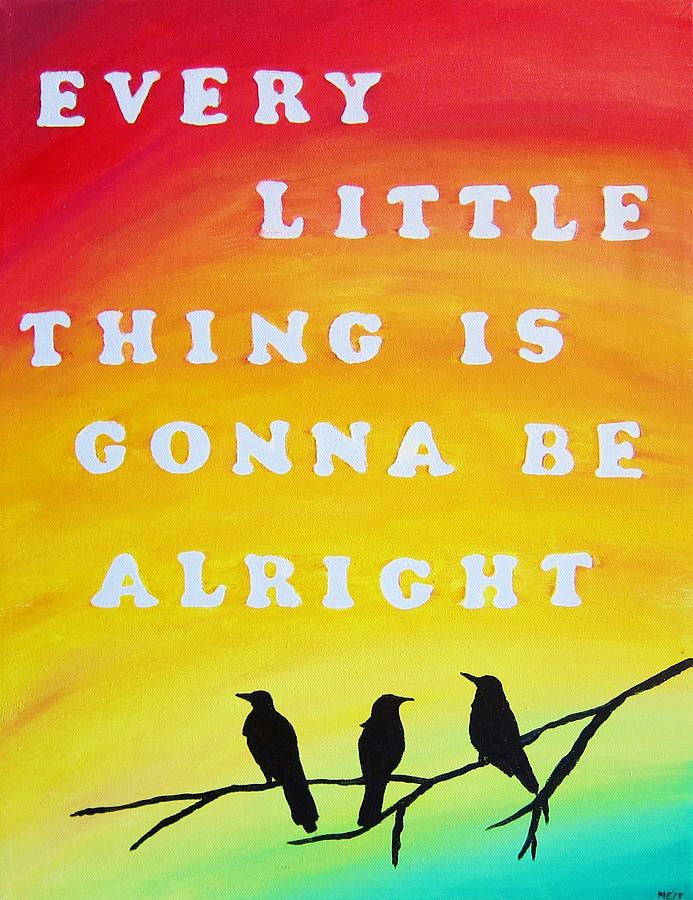 Bob Marley Painting - Every Little Thing Is Gonna Be Alright Song Lyric Art by Michelle Eshleman