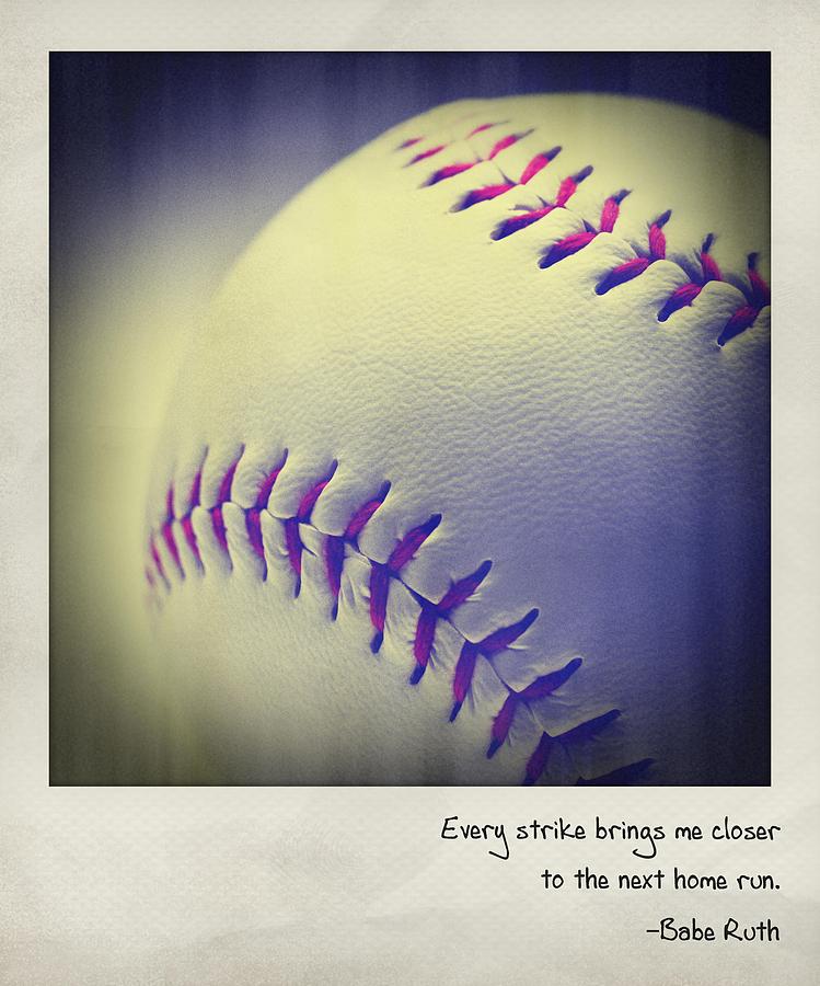 Every Strike Brings Me Closer To The Next Home Run. - Babe Ruth Polaroid Photograph by Bradley R Youngberg