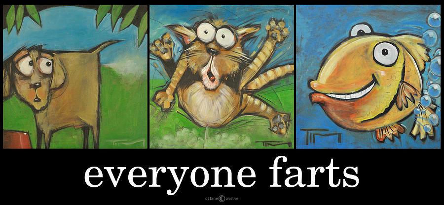 Everyone Farts Poster Painting by Tim Nyberg