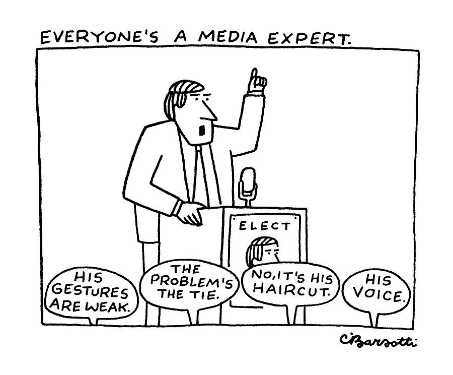 Everyones A Media Expert Drawing by Charles Barsotti Everyones A Media Expert Drawing by Charles Barsotti