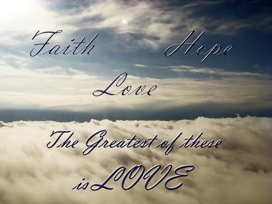 Faith Hope Love Photograph by Aimee L Maher ALM GALLERY