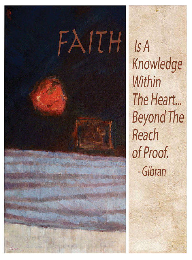 Inspirational Words Painting - Faith Is A Knowledge by Gibran by Shawn Shea
