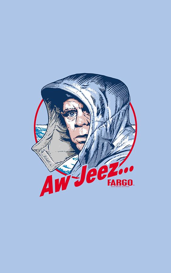 Fargo - Aw Jeez Digital Art by Brand A