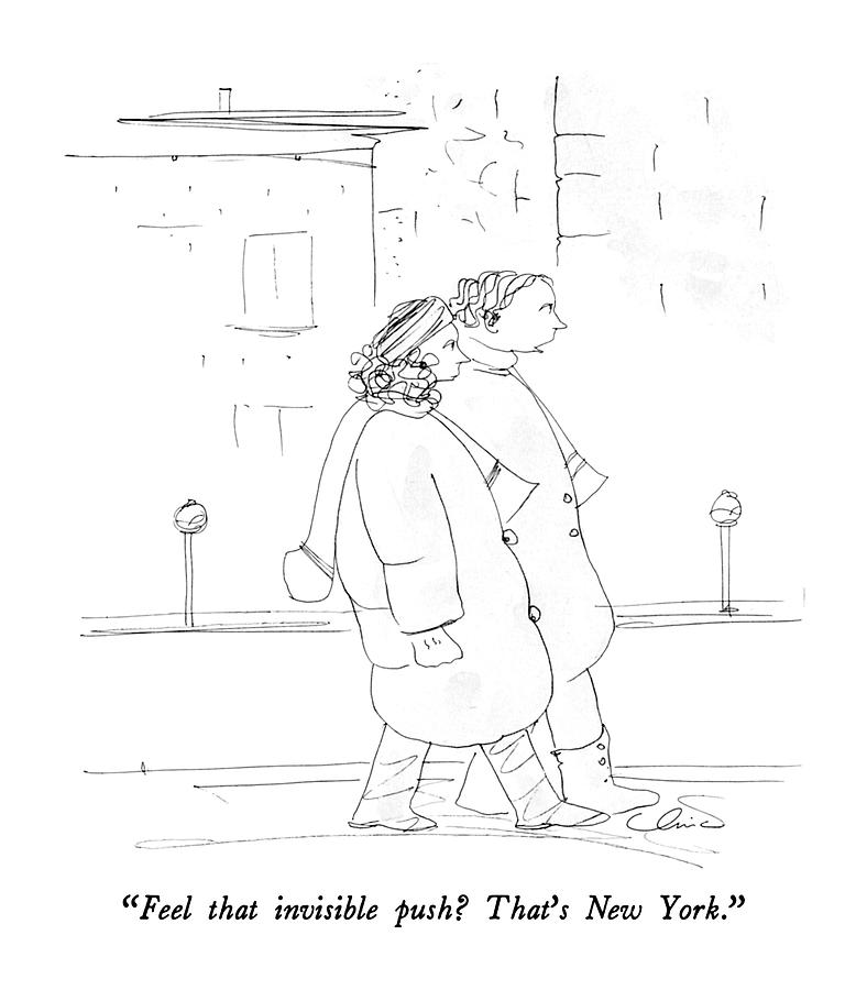 Feel That Invisible Push? Thats New York Drawing by Richard Cline Feel That Invisible Push? Thats New York Drawing by Richard Cline