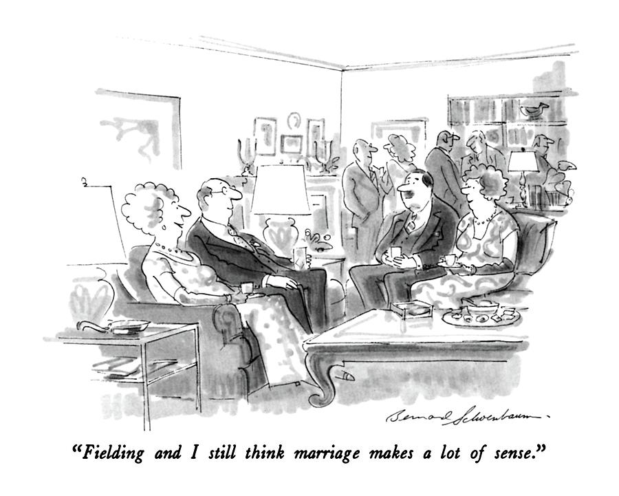 Fielding And I Still Think Marriage Makes A Lot Drawing by Bernard Schoenbaum