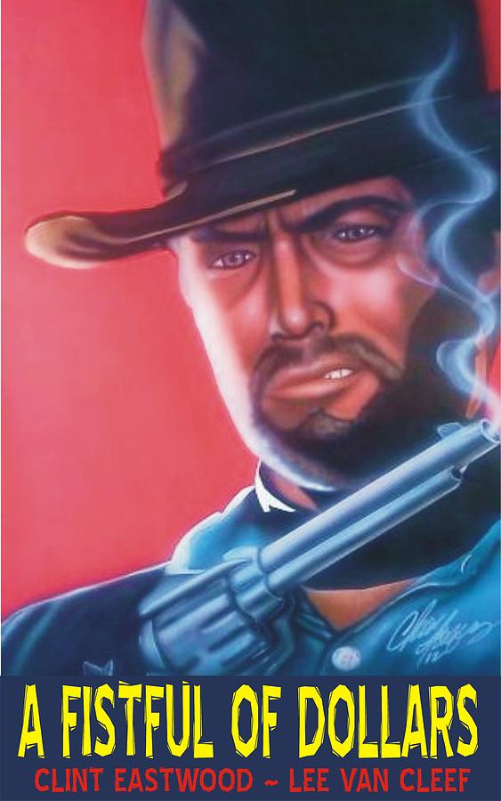 Fistful Of Dollars Painting by Christopher Fresquez - Fine Art America