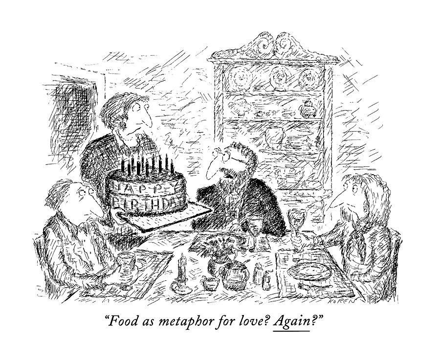 Food As Metaphor For Love? Again? Drawing by Edward Koren