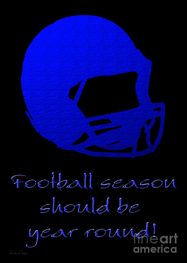 Football Season Should Be Year Round In Blue Digital Art by Andee Design