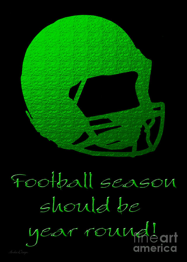 Football Season Should Be Year Round In Green Digital Art by Andee Design