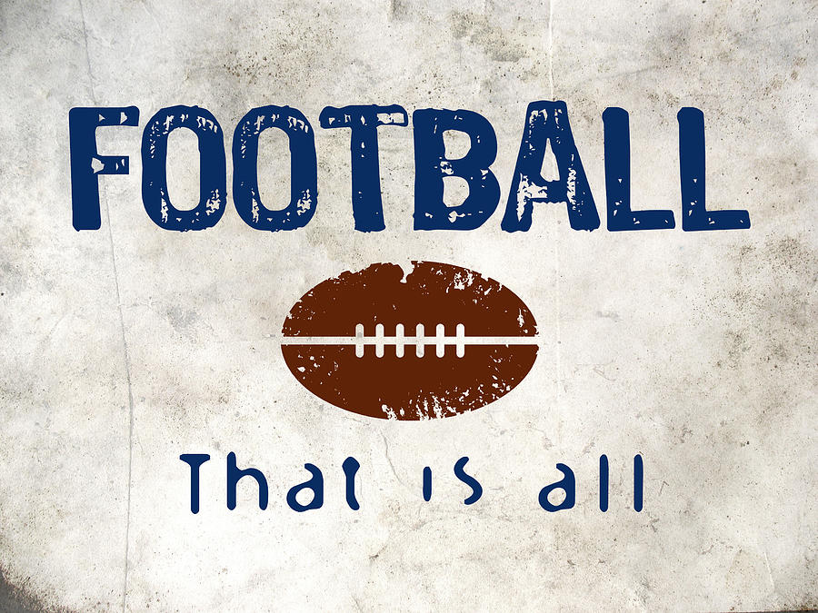 Football Digital Art - Football That Is All by Flo Karp