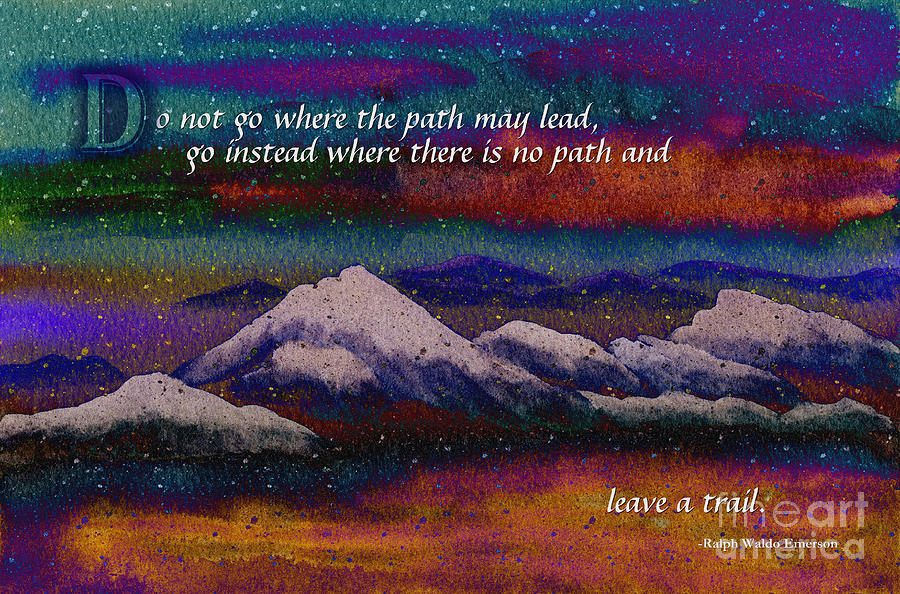Forge Your Own Path and Leave a Trail Mixed Media by Beverly Claire Kaiya
