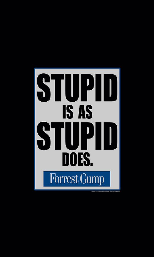 Forrest Gump Digital Art - Forrest Gump - Stupid Is by Brand A