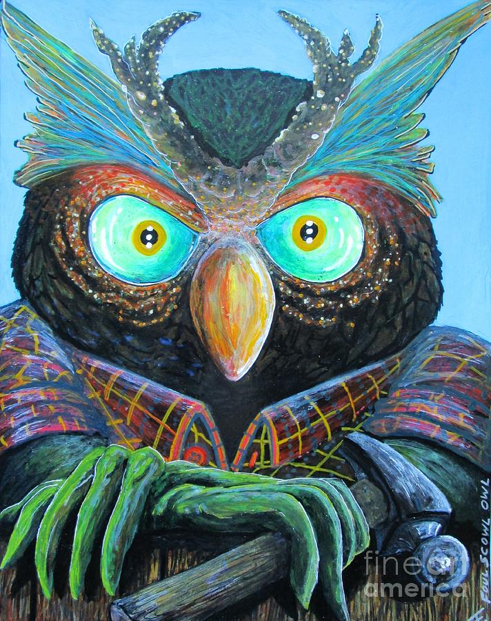 Foul Scowl Owl Mixed Media by John Foss - Fine Art America