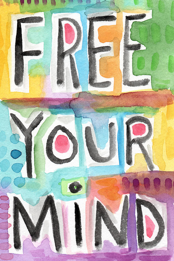 FREE YOUR MIND- colorful word painting Painting by Linda Woods