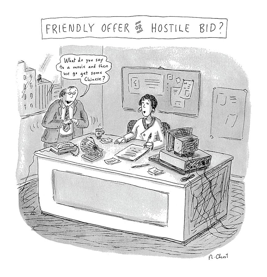 Friendly Offer Or Hostile Bid?
what Do You Say Drawing by Roz Chast