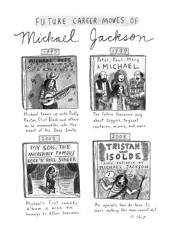 Future Career Moves Of Mickael Jackson Drawing by Roz Chast