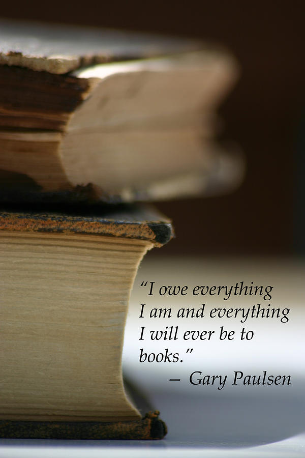 Gary Paulsen Quote on Books Photograph by Kelly Hazel