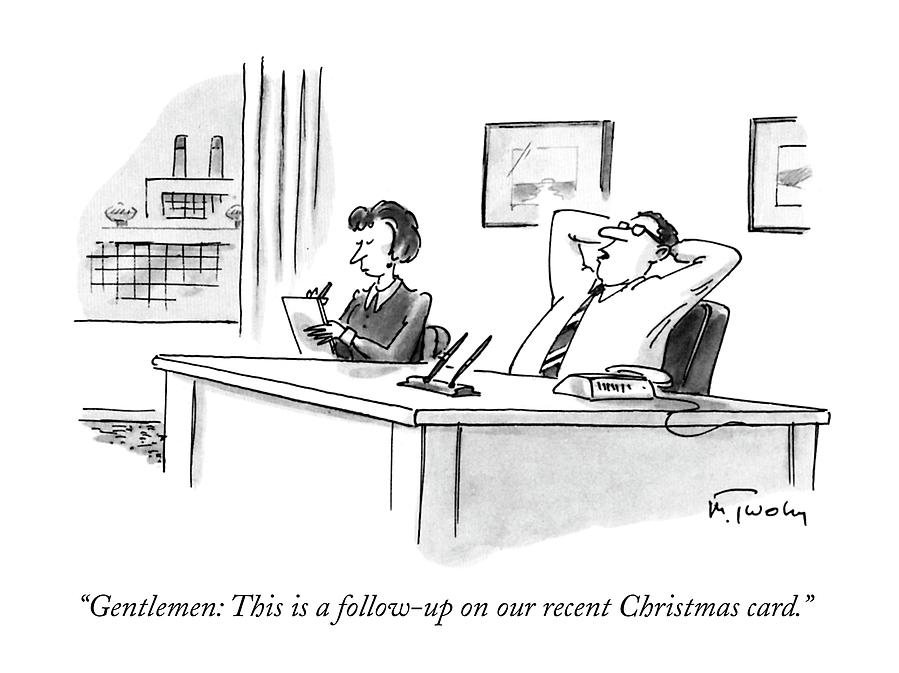 Gentlemen: This Is A Follow-up On Our Recent Drawing by Mike Twohy Gentlemen: This Is A Follow-up On Our Recent Drawing by Mike Twohy