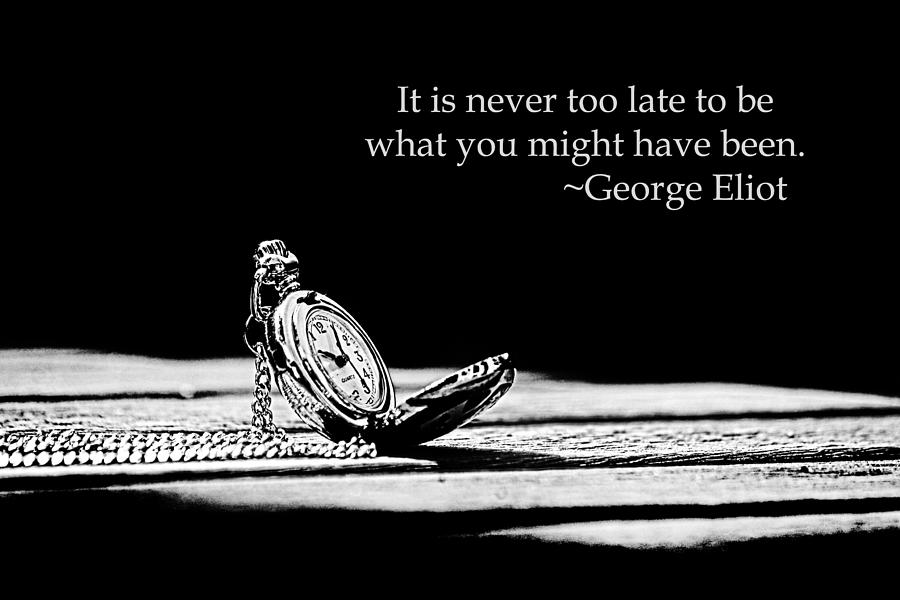 George Eliot Never Too Late Photograph by Kelly Hazel