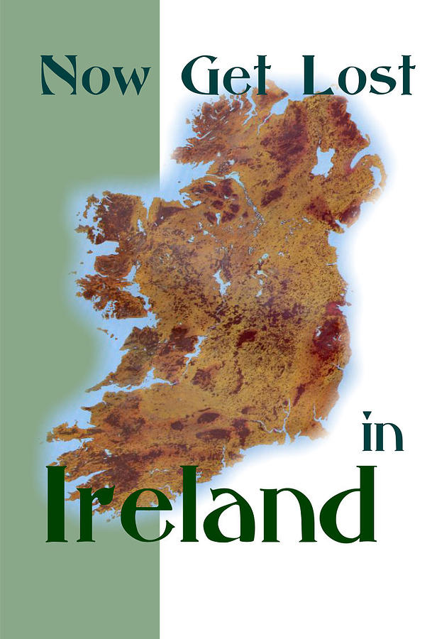 Now get lost in Ireland  Mixed Media by Val Byrne