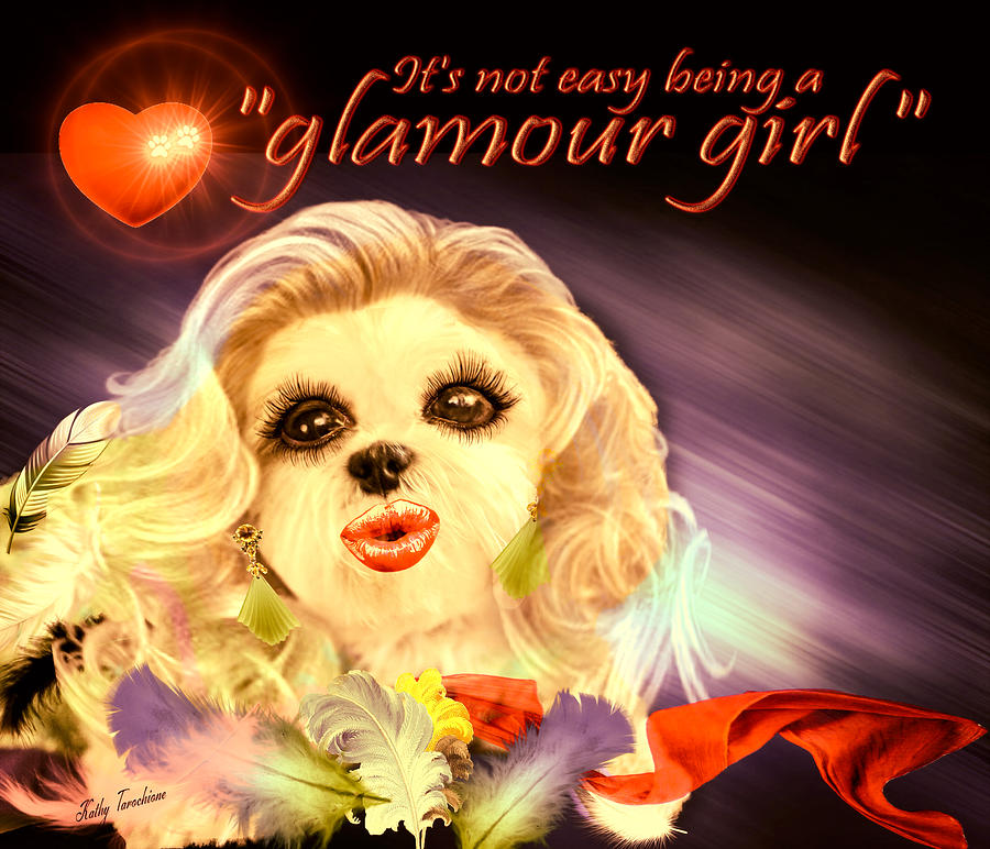 Dog Digital Art - Glamour Girl-1 by Kathy Tarochione