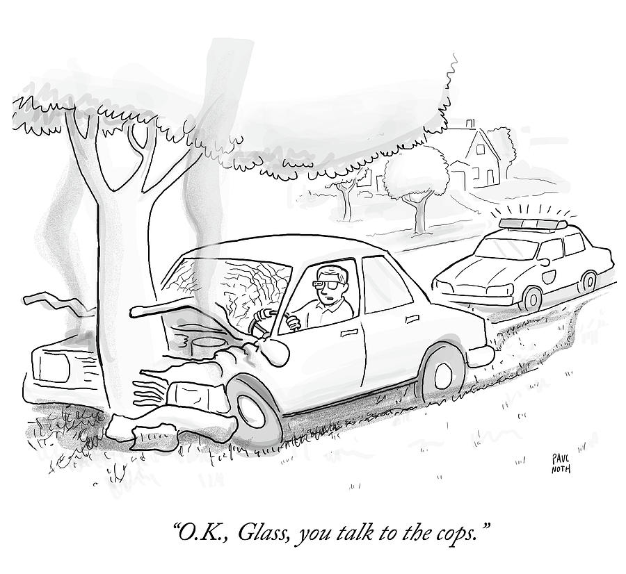 Glass You Need To Talk To The Cops Drawing by Paul Noth