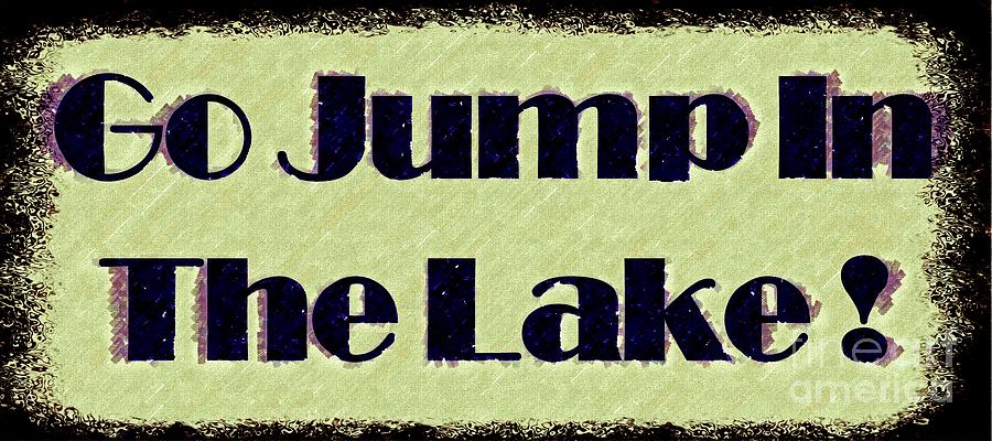 Go Jump In The Lake Digital Art by Desiree Paquette