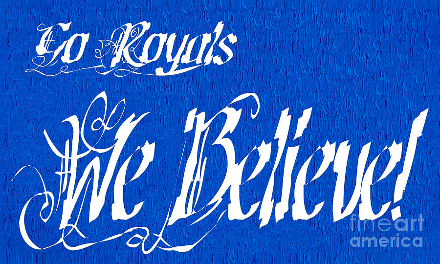 Go Royals We Believe Digital Art by Andee Design