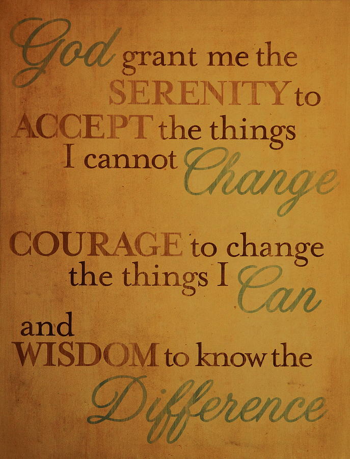 God Grant Me Serenity Courage Wisdom Art Photograph by Reid Callaway