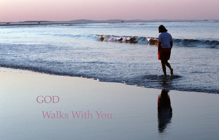 God Walks With You. Photograph by Tom Wurl