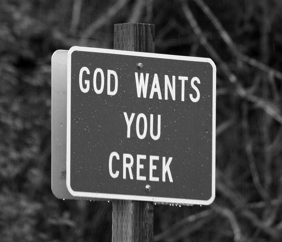 Sign Photograph - God wants you creek by Marie Neder