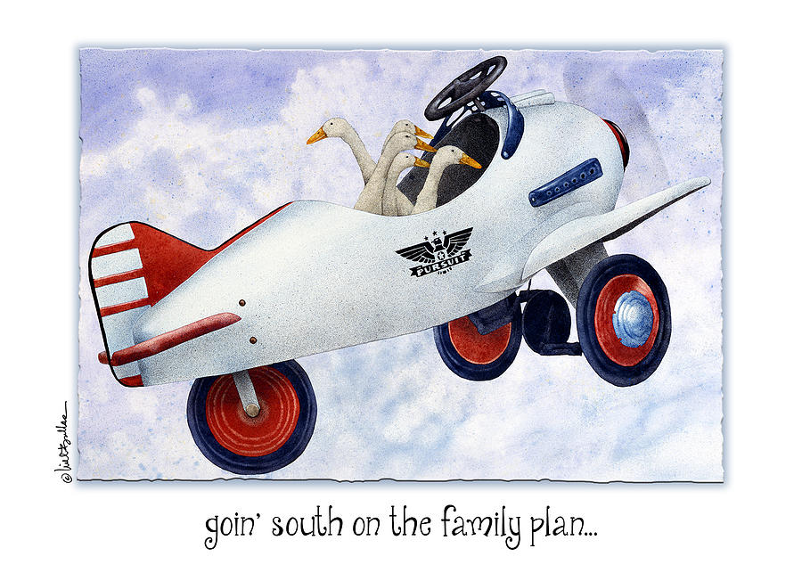 Goin South On The Family Plan... Painting by Will Bullas