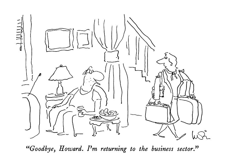 Goodbye, Howard. Im Returning To The Business Drawing by Arnie Levin