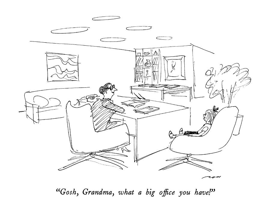 Gosh, Grandma, What A Big Of?ce You Have! Drawing by Al Ross