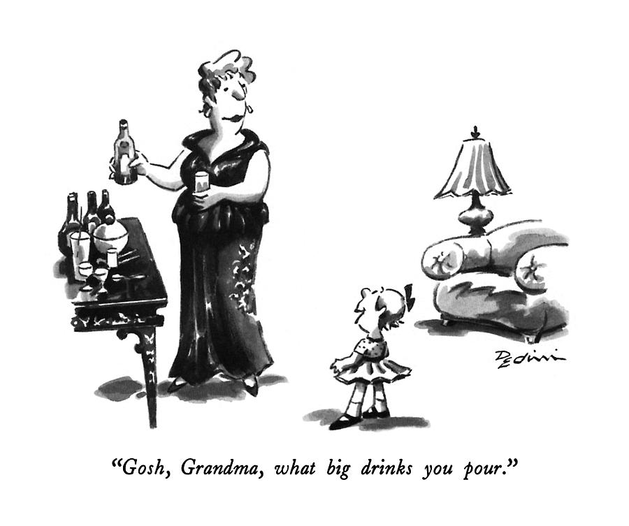 Gosh, Grandma, What Big Drinks You Pour Drawing by Eldon Dedini