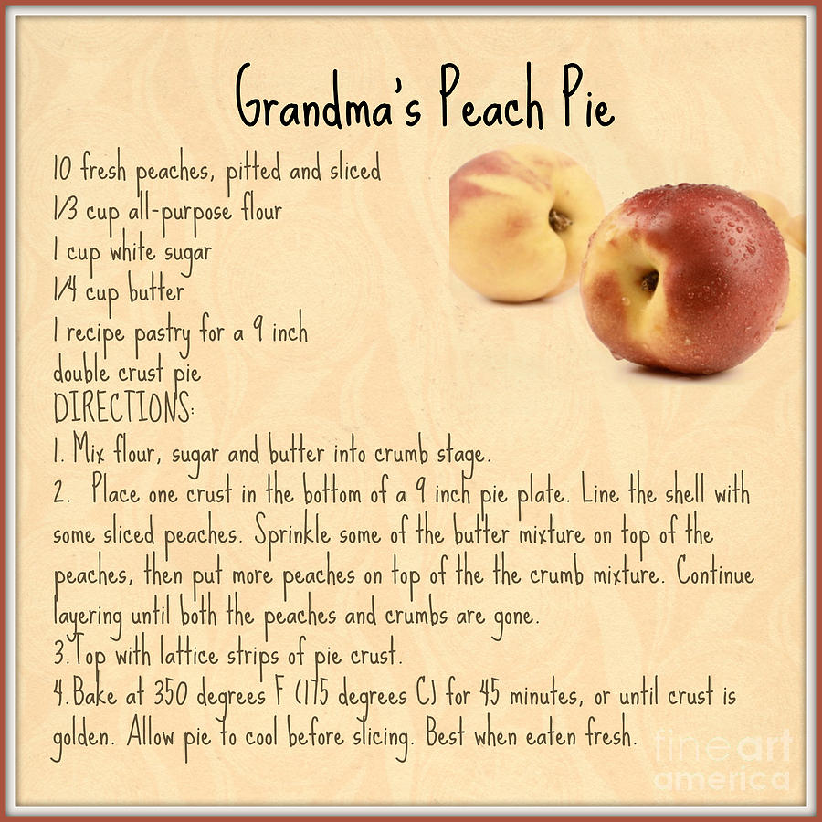 Grandmas Peach Pie Recipe Digital Art by Mindy Bench