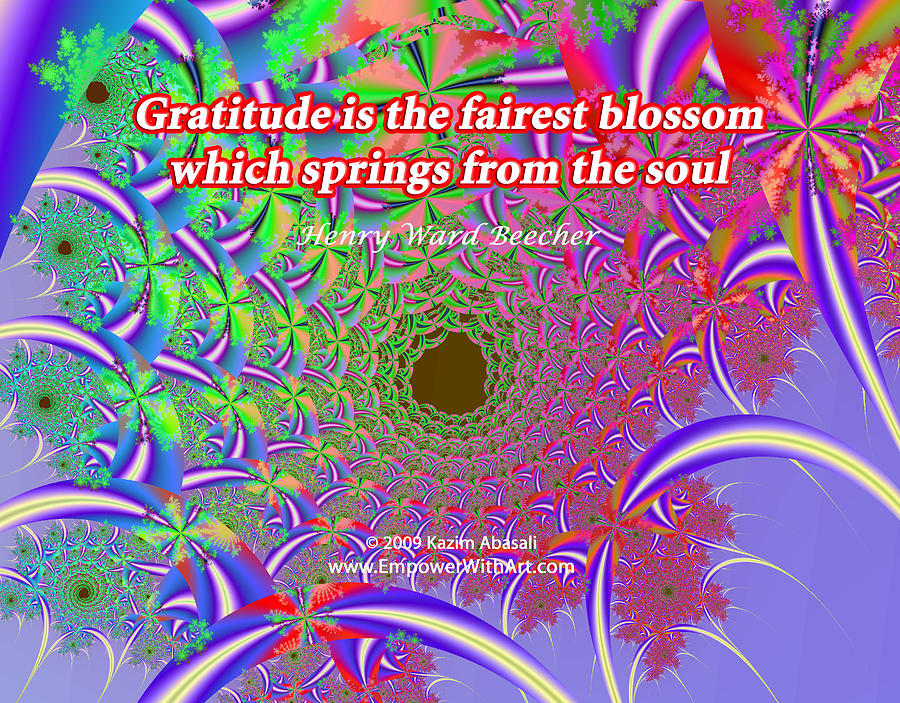 Inspirational Digital Art - Gratitude is the Fairest Blossom by Kazim Abasali