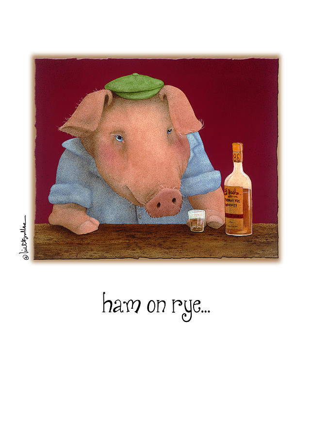Cocktail Painting - Ham On Rye... by Will Bullas