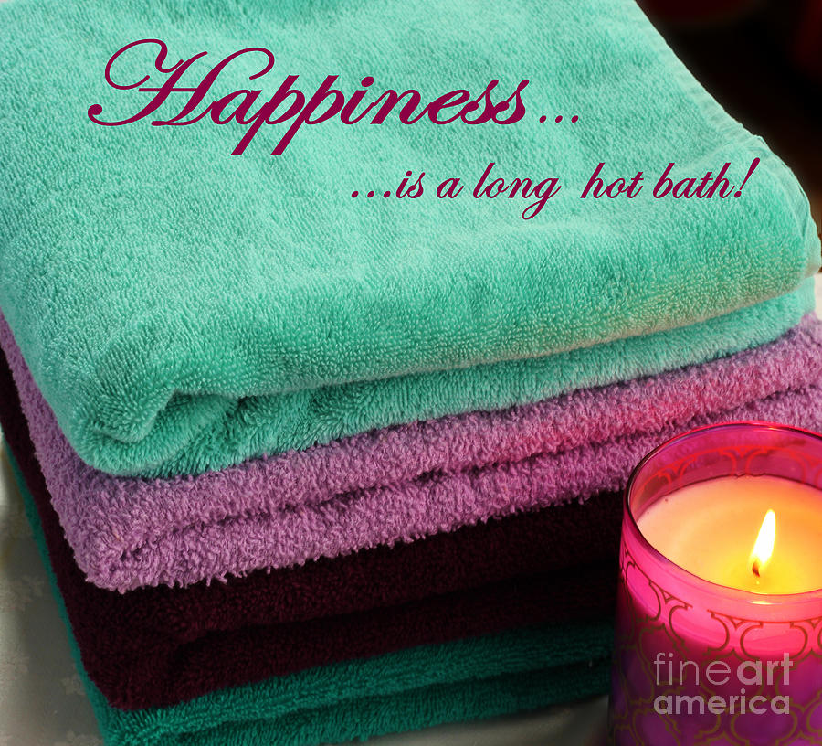 Happiness is - Bathroom - Towels - Interior Decorator Photograph by Barbara A Griffin
