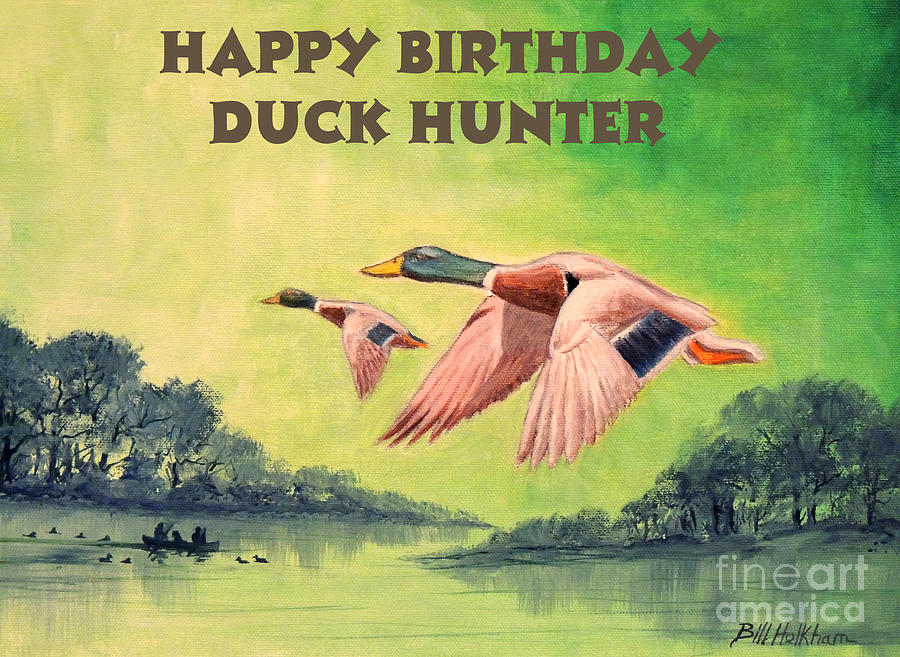 Happy Birthday Duck Hunter Painting by Bill Holkham